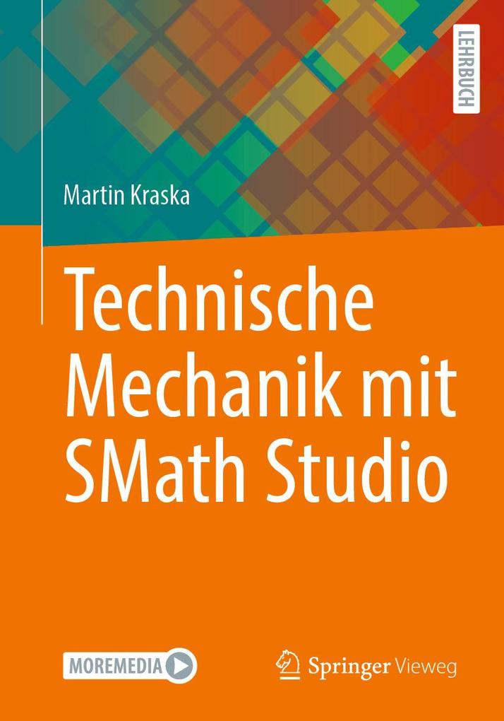 Produktbild: Technische Mechanik mit SMath Studio | -Ing. Martin Kraska, Dr.-Ing. Martin Kraska