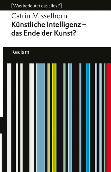 Produktbild: Künstliche Intelligenz - das Ende der Kunst? | Catrin Misselhorn