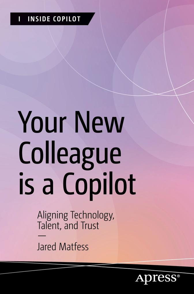 Produktbild: Your New Colleague is a Copilot | Jared Matfess