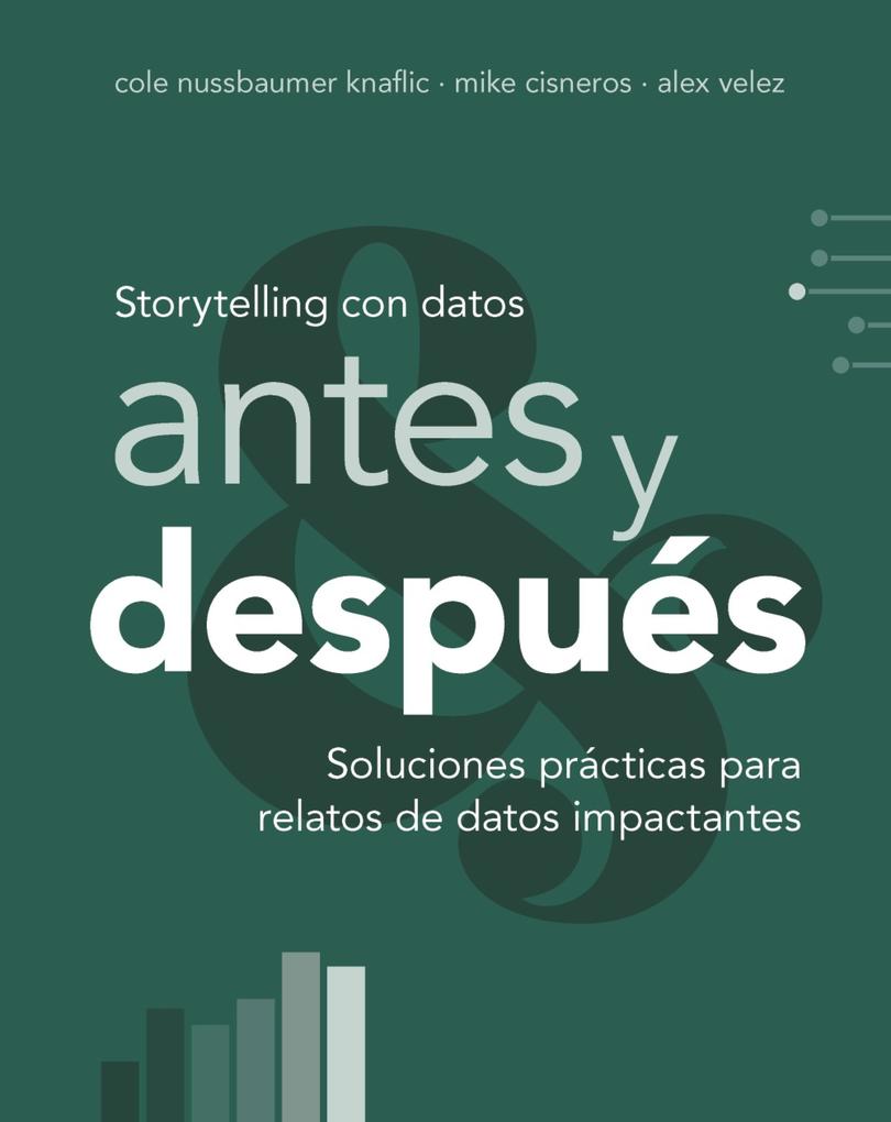 Produktbild: Storytelling con datos, antes y después | Cole Nussbaumer Knaflic, Mike Cisneros, Alex Velez