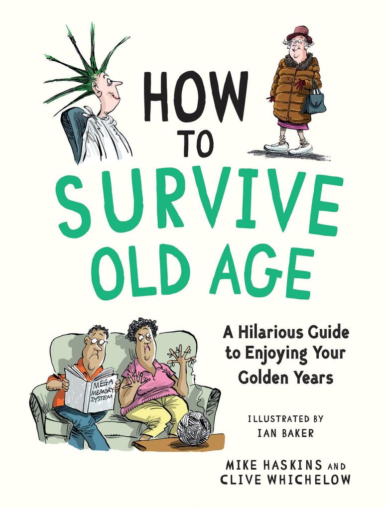 Produktbild: How to Survive Old Age | Mike Haskins, Clive Whichelow