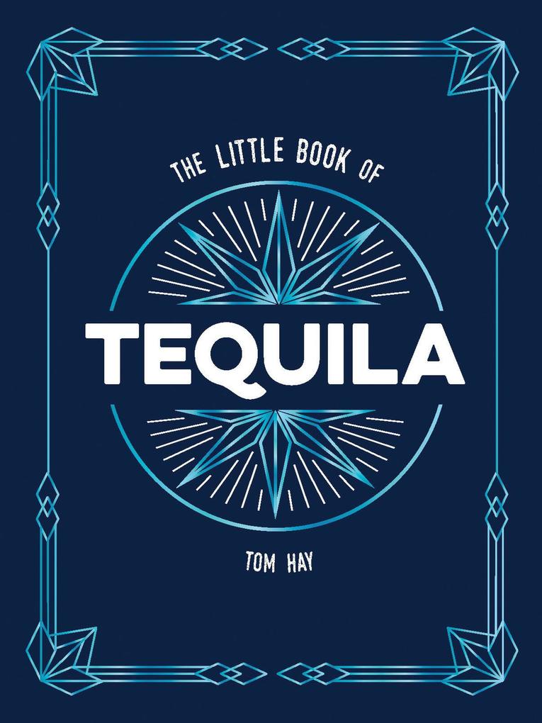 Produktbild: The Little Book of Tequila | Tom Hay