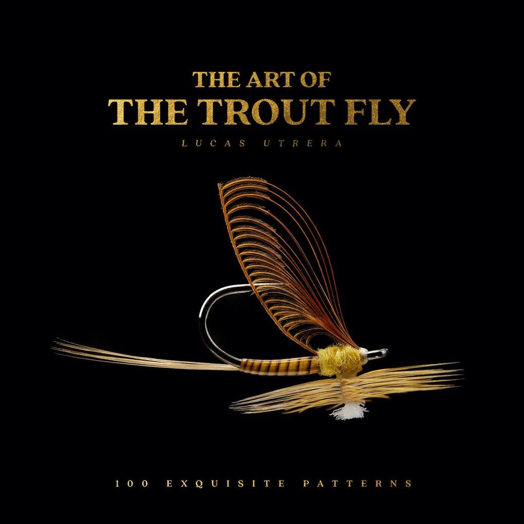 Produktbild: The Art of the Trout Fly | Lucas Utrera