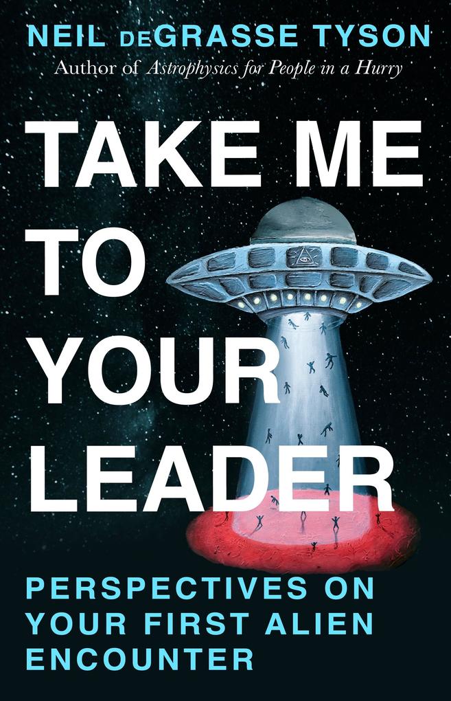 Produktbild: Take Me To Your Leader | Neil deGrasse Tyson