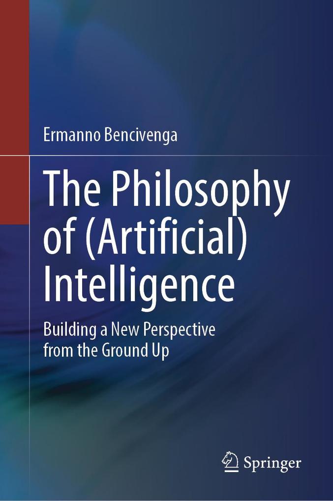 Produktbild: The Philosophy of (Artificial) Intelligence | Ermanno Bencivenga