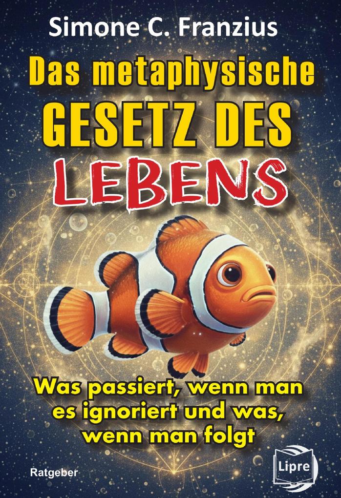 Produktbild: Das metaphysische GESETZ DES LEBENS | Simone C. Franzius