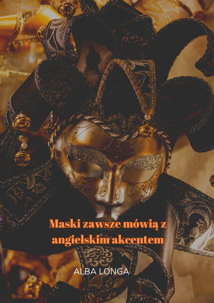 Produktbild: Maski zawsze mówia z angielskim akcentem | Alba Longa