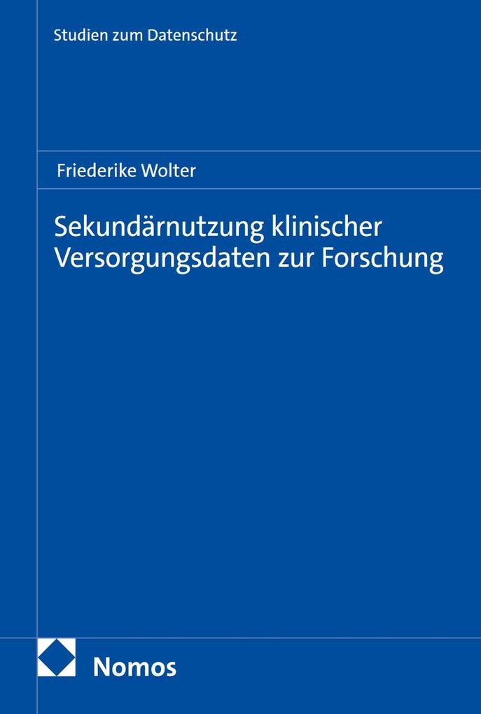 Produktbild: Sekundärnutzung klinischer Versorgungsdaten zur Forschung | Friederike Wolter
