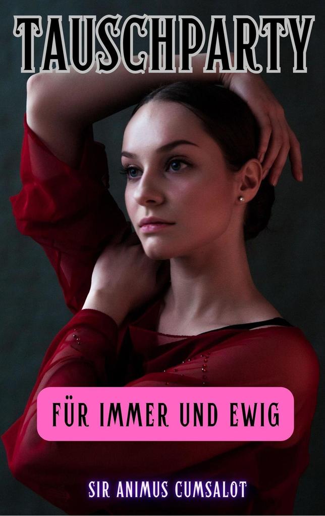 Produktbild: Tauschparty: Für immer und ewig | Animus Cumsalot