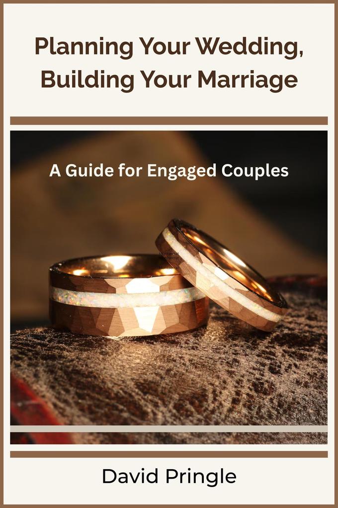 Produktbild: Planning Your Wedding, Building Your Marriage | David Pringle