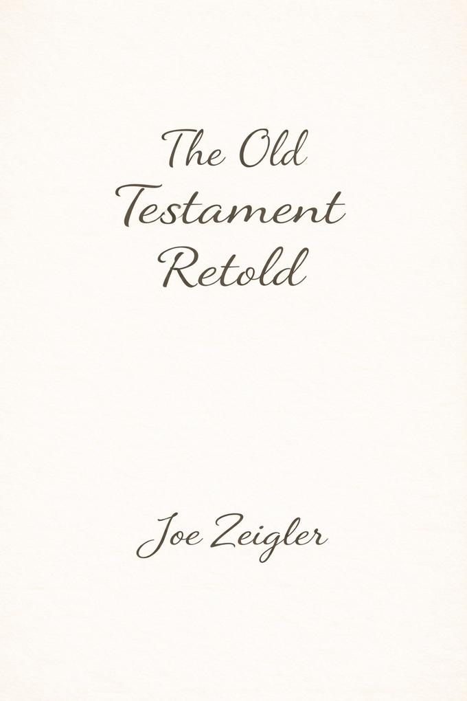 Produktbild: The Old Testament Retold (Bible, #1) | Joe Zeigler