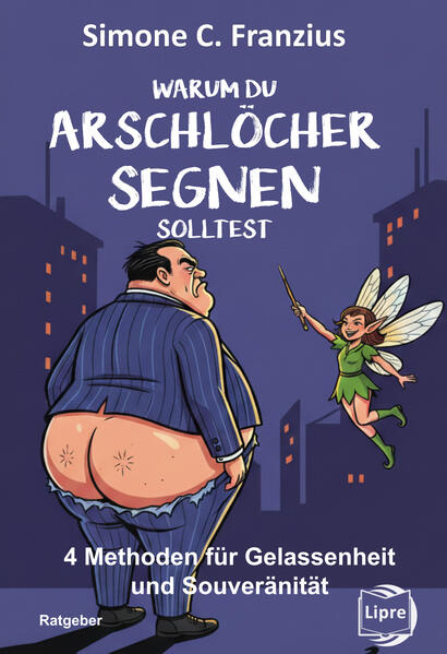 Produktbild: Warum du Arschlöcher segnen solltest | Simone C. Franzius