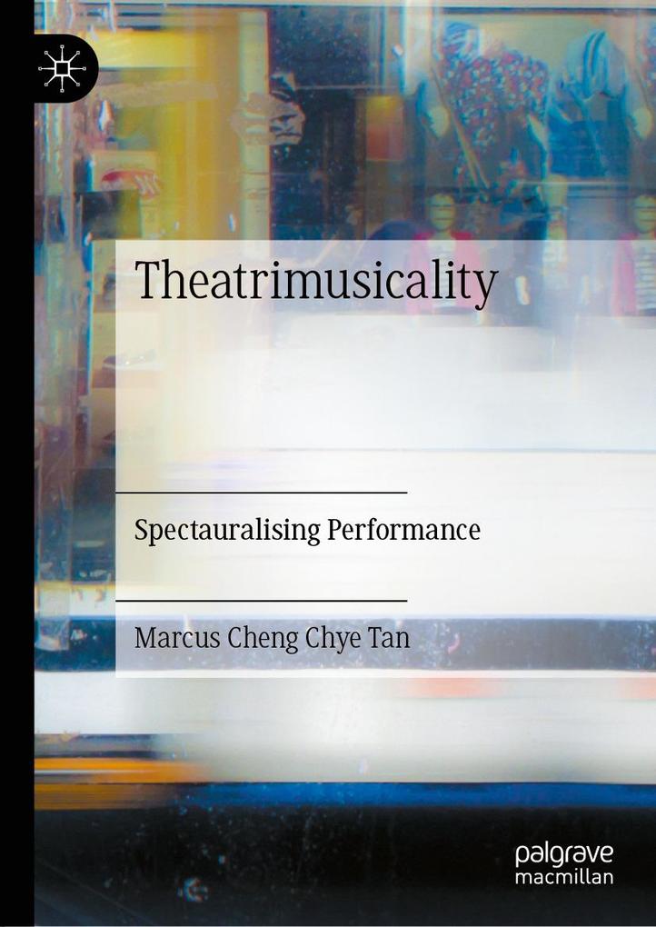 Produktbild: Theatrimusicality | Marcus Cheng Chye Tan