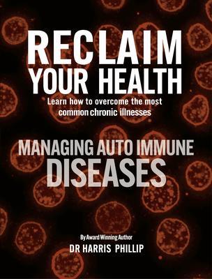 Produktbild: RECLAIM YOUR HEALTH - MANAGING AUTOIMMUNE DISEASES | Harris Phillip