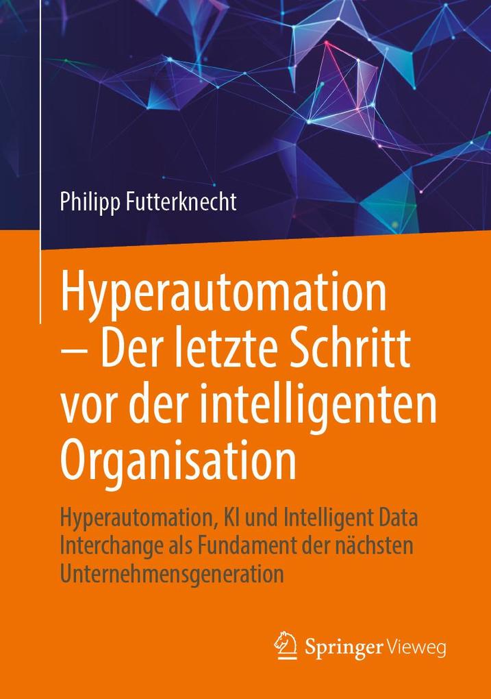 Produktbild: Hyperautomation - Der letzte Schritt vor der intelligenten Organisation | Philipp Futterknecht
