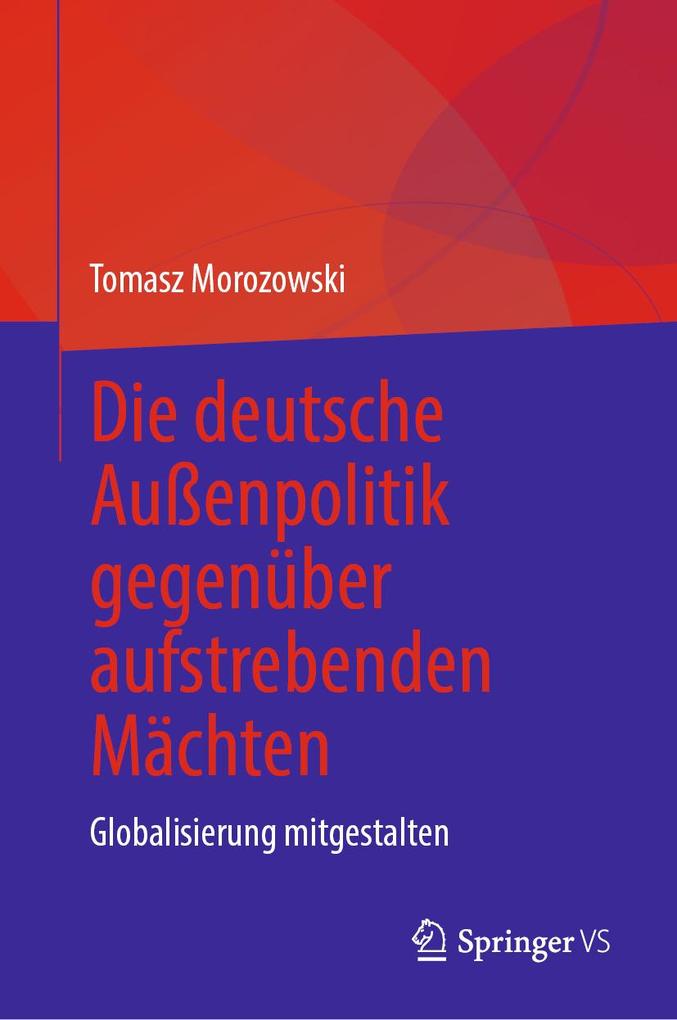 Produktbild: Die deutsche Außenpolitik gegenüber aufstrebenden Mächten | Tomasz Morozowski