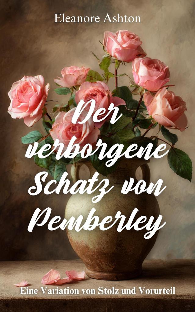 Produktbild: Der verborgene Schatz von Pemberley : Eine Variation von Stolz und Vorurteil | Eleanore Ashton