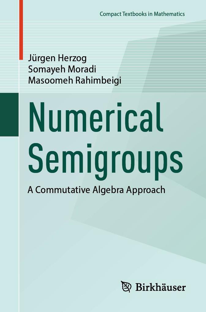 Produktbild: Numerical Semigroups | Jürgen Herzog, Somayeh Moradi, Masoomeh Rahimbeigi