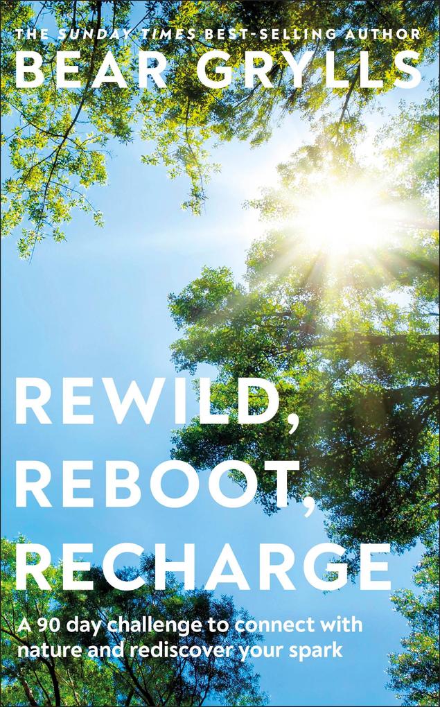 Produktbild: Rewild, Reboot, Recharge | Bear Grylls