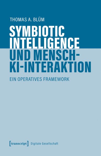 Produktbild: Symbiotic Intelligence und Mensch-KI-Interaktion | Thomas A. Blüm