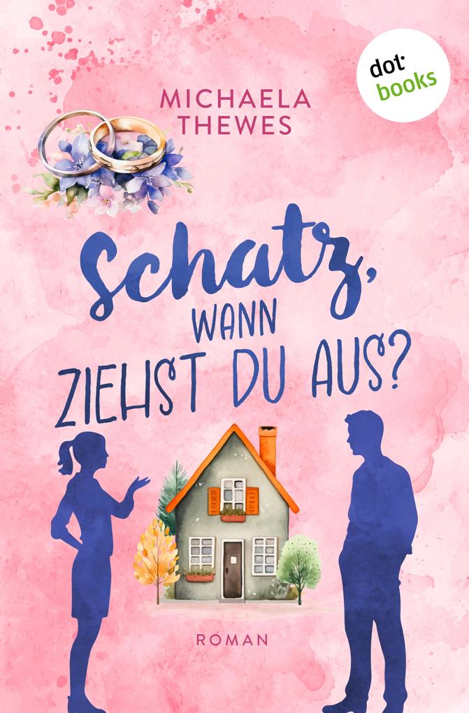 Produktbild: Schatz, wann ziehst du aus? | Michaela Thewes