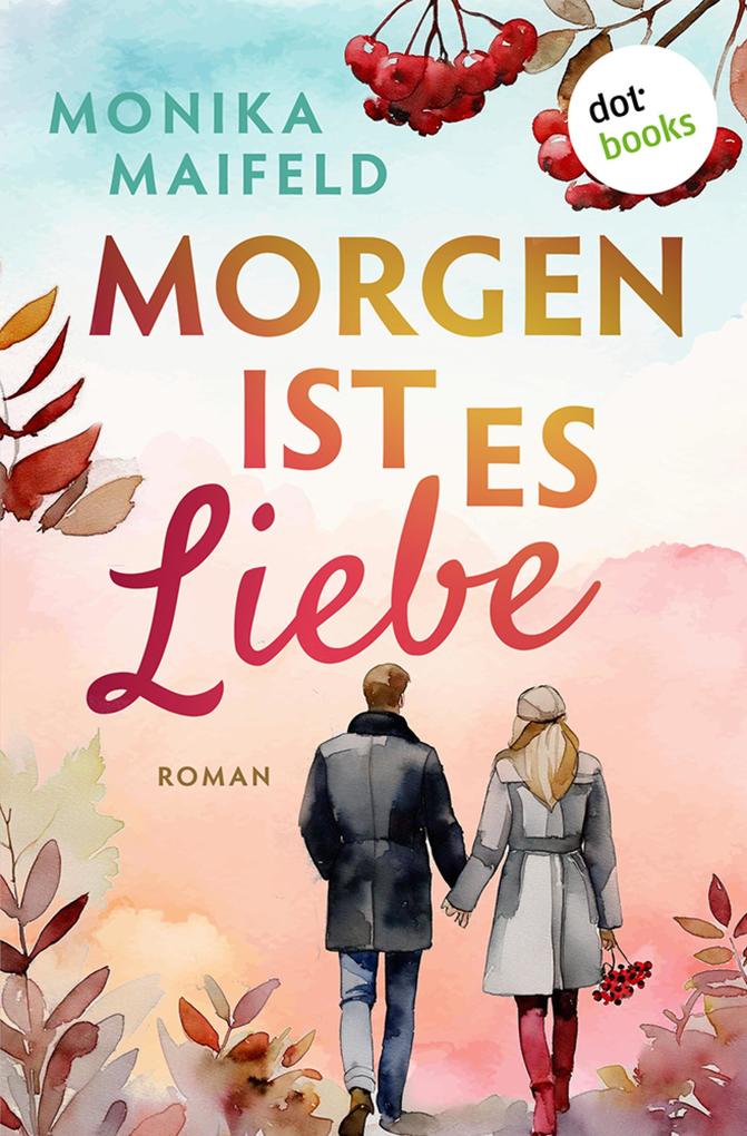 Produktbild: Morgen ist es Liebe | Monika Maifeld