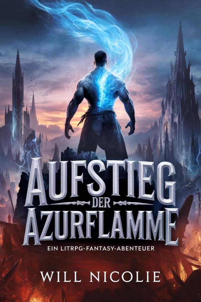 Produktbild: Aufstieg der Azurflamme (Apokalypse-Abenteuer-Chroniken, #4) | Will Nicolie