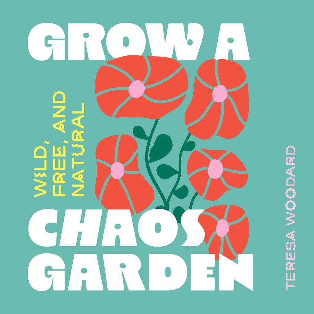 Produktbild: Grow a Chaos Garden | Teresa Woodard