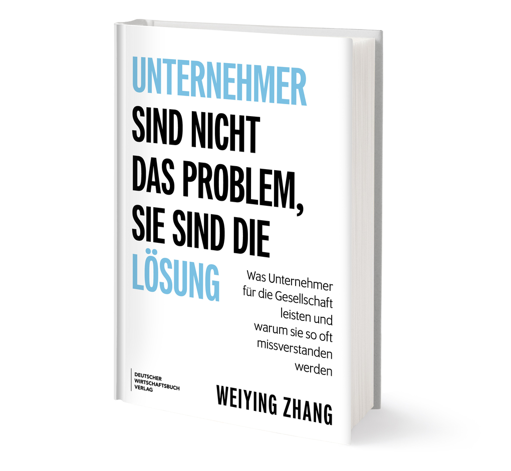 Weitere Ansicht: Unternehmer sind nicht das Problem, sie sind die Lösung | Weiying Zhang
