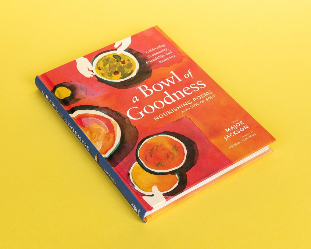 Weitere Ansicht: A Bowl of Goodness | Major Jackson, Michael Ruhlman
