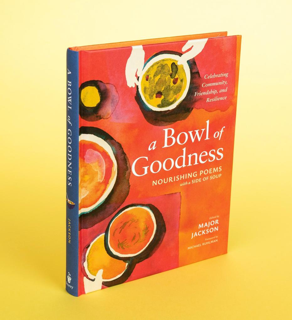 Weitere Ansicht: A Bowl of Goodness | Major Jackson, Michael Ruhlman