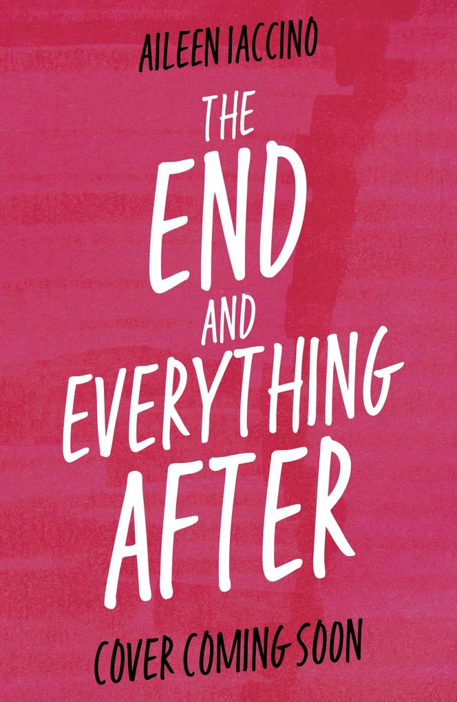 Produktbild: The End and Everything After | Aileen Iaccino
