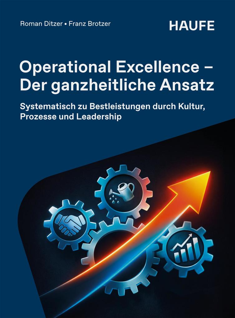 Produktbild: Operational Excellence - Der ganzheitliche Ansatz | Franz Brotzer, Roman Ditzer