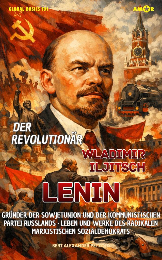 Produktbild: Der Revolutionär Wladimir Iljitsch Lenin | Bert Alexander Petzold