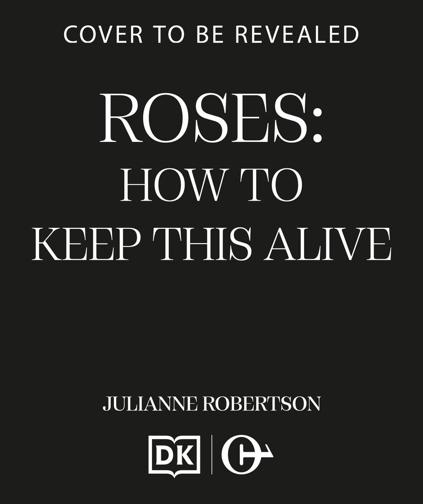 Produktbild: Roses: How to Keep This Alive | Julianne Robertson