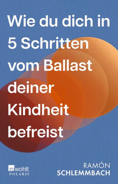 Produktbild: Wie du dich in 5 Schritten vom Ballast deiner Kindheit befreist | Ramón Schlemmbach
