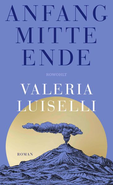 Produktbild: Anfang Mitte Ende | Valeria Luiselli