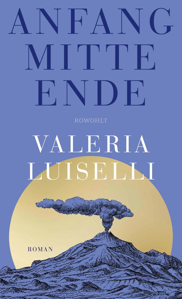 Produktbild: Anfang Mitte Ende | Valeria Luiselli