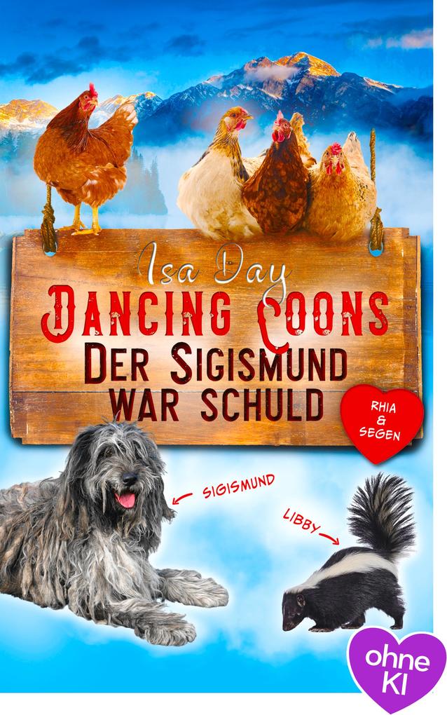Produktbild: Der Sigismund war schuld - Eine Heimat für das Herz in Dancing Coons - Band 4 der Dancing-Coons-Reihe | Isa Day