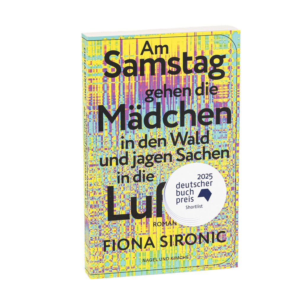 Weitere Ansicht: Am Samstag gehen die Mädchen in den Wald und jagen Sachen in die Luft | Fiona Sironic