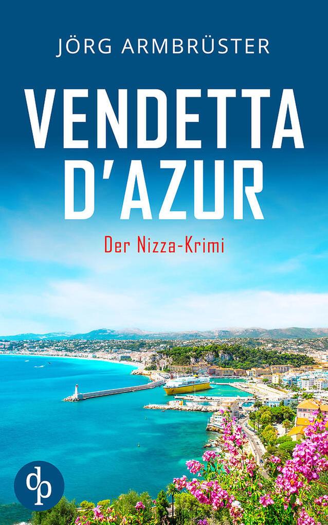 Produktbild: Vendetta d'Azur | Der Nizza Krimi an der südfranzösischen Küste | Jörg Armbrüster