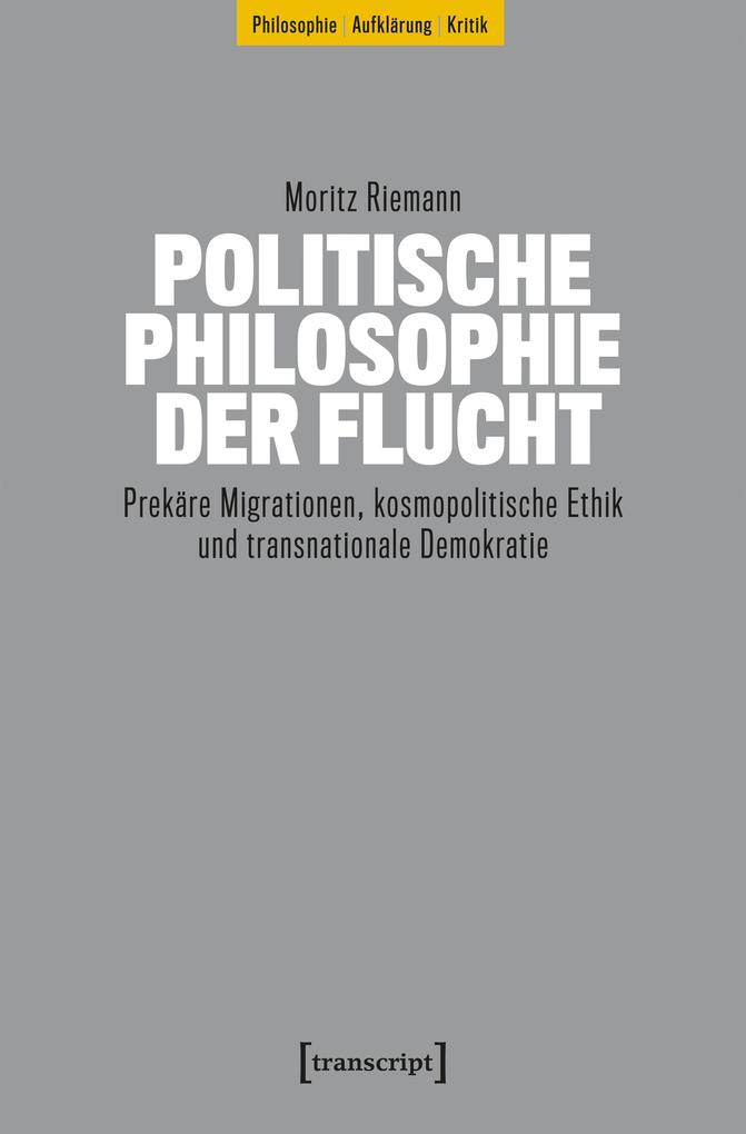 Produktbild: Politische Philosophie der Flucht | Moritz Riemann