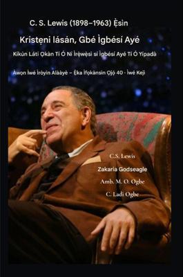Produktbild: CS Lewis (1898-1963) - `sìn Kristni lásán, Gbégbè ní Kíkún | C. S Lewis, Zacharias Godseagle