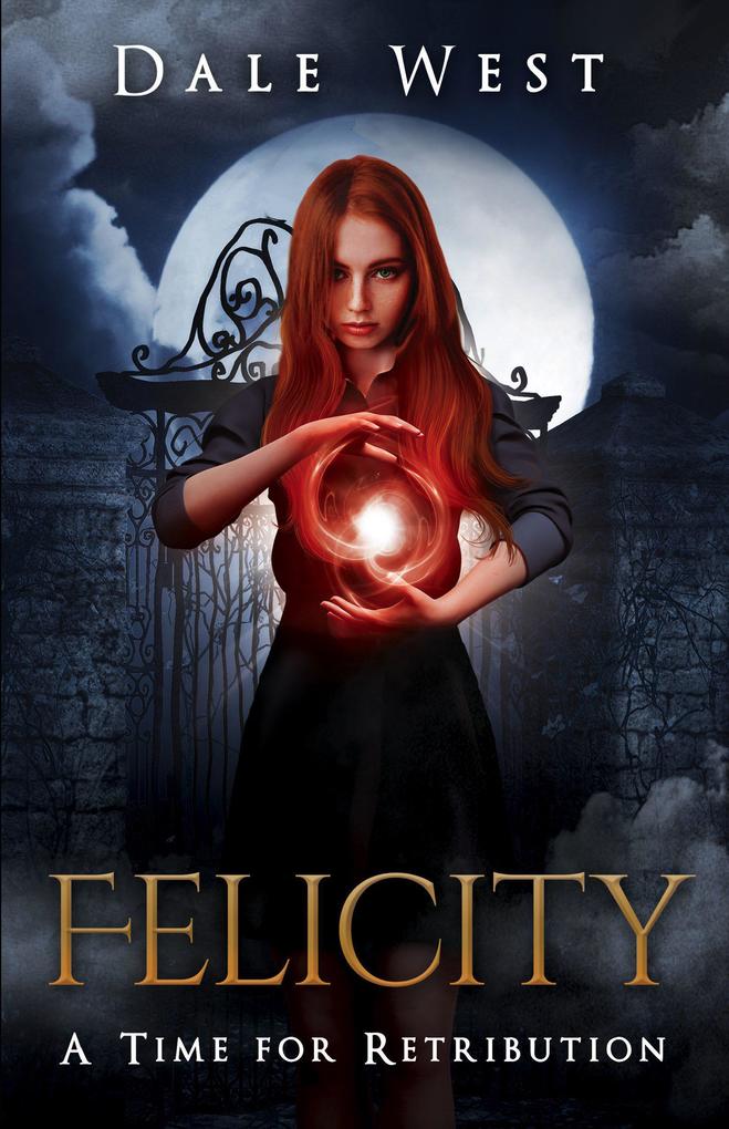 Produktbild: Felicity: A Time for Retribution | Dale West