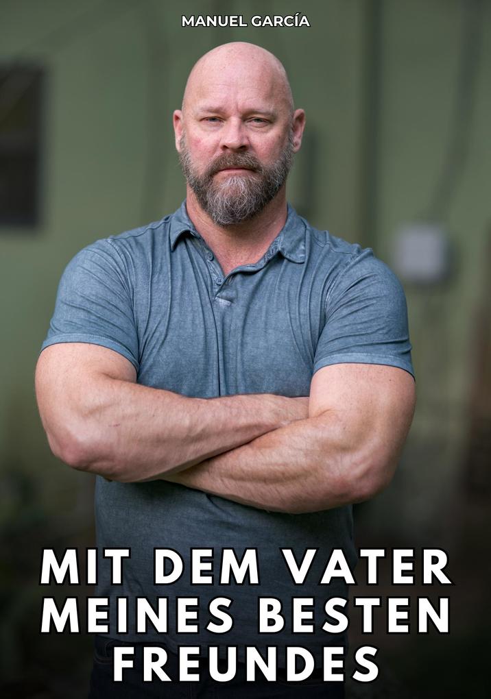 Produktbild: Mit dem Vater meines besten Freundes | Manuel García