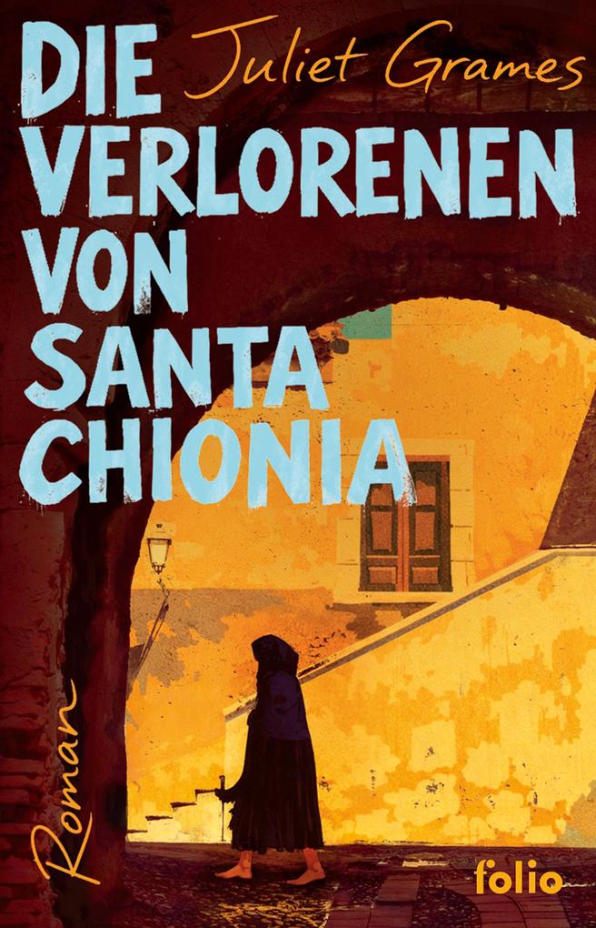 Produktbild: Die Verlorenen von Santa Chionia | Juliet Grames