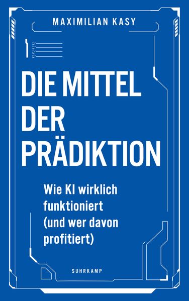 Produktbild: Die Mittel der Prädiktion | Maximilian Kasy
