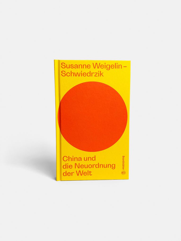 Weitere Ansicht: China und die Neuordnung der Welt | Susanne Weigelin-Schwiedrzik