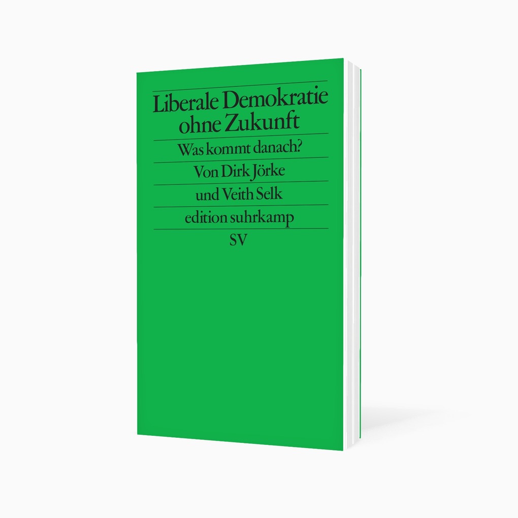 Weitere Ansicht: Liberale Demokratie ohne Zukunft | Veith Selk, Dirk Jörke