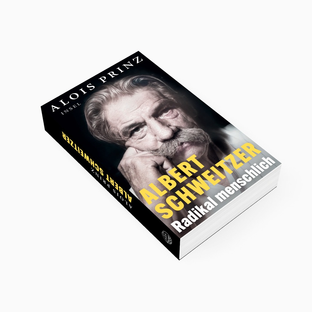 Weitere Ansicht: Albert Schweitzer - Radikal menschlich | Alois Prinz